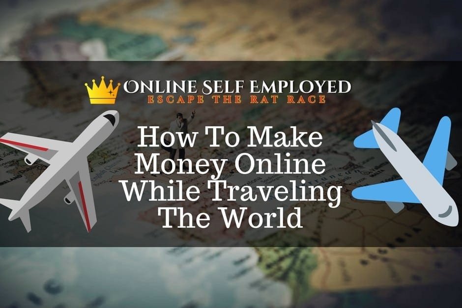 How To Make Money Online While Traveling The World