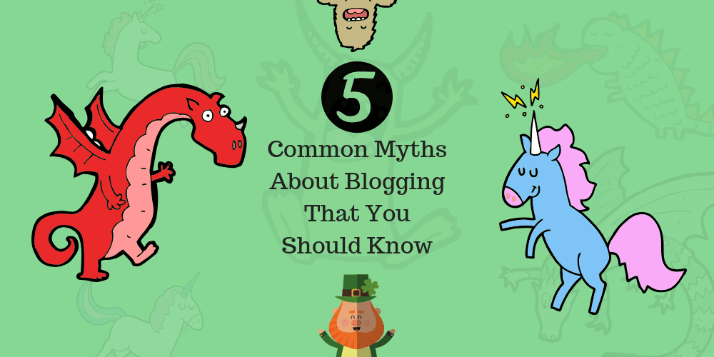 Five Common Myths About Blogging That You Should Know