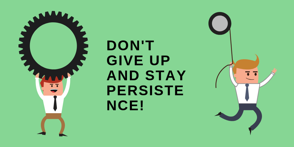 Don't Give Up And Stay Persistence