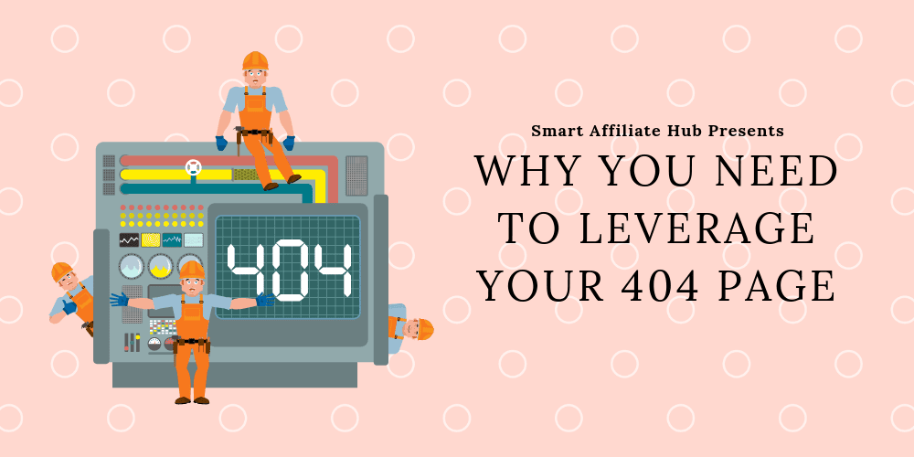 Why You Need To Leverage Your 404 Page