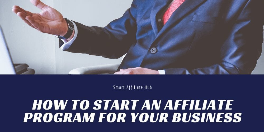 How To Start An Affiliate Program For Your Business