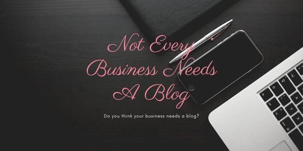 not every business needs a blog