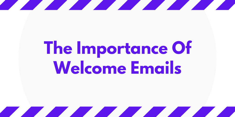 the importance of welcome emails