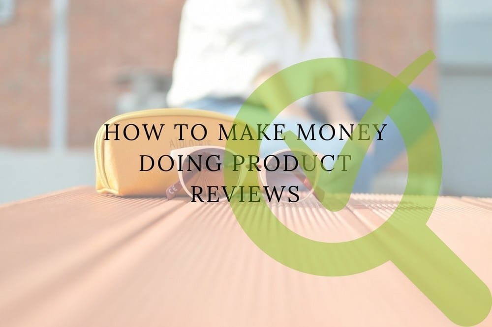 How To Make Money Doing Product Reviews