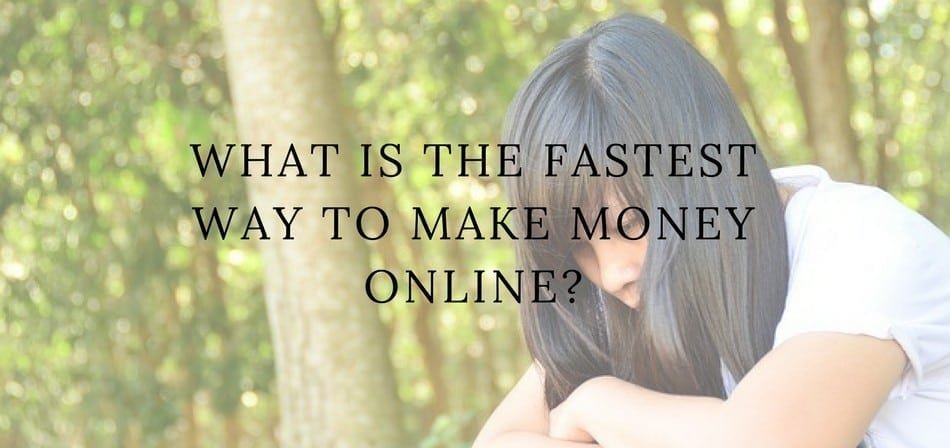 Fastest Way To Make Money Online