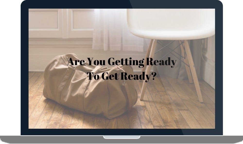 Are You Getting Ready To Get Ready?