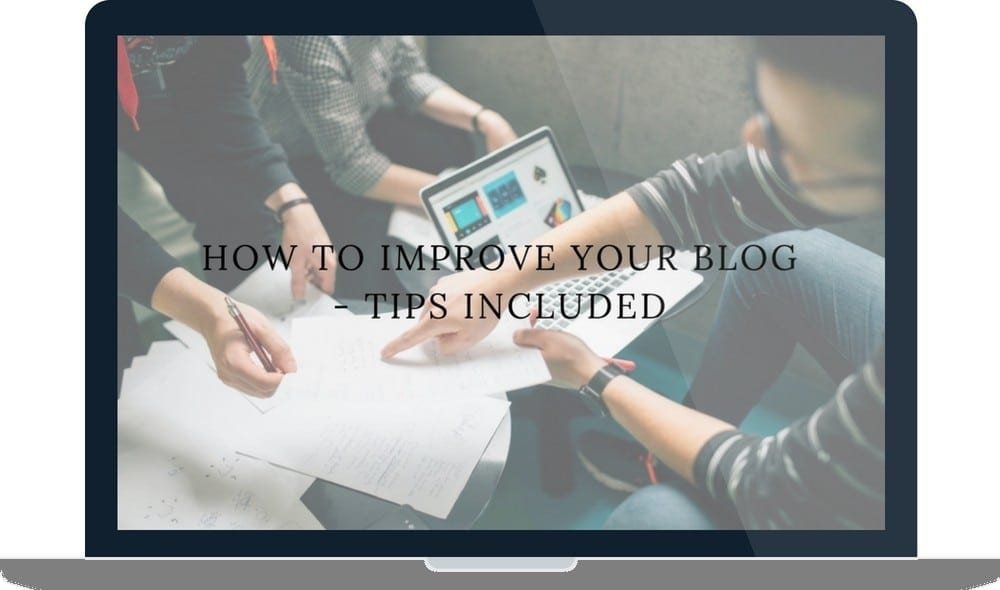 How To Improve Your Blog - Tips Included