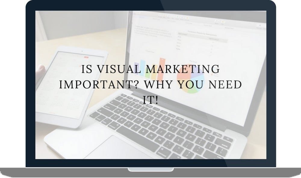 Is Visual Marketing Important? Why You Need It!