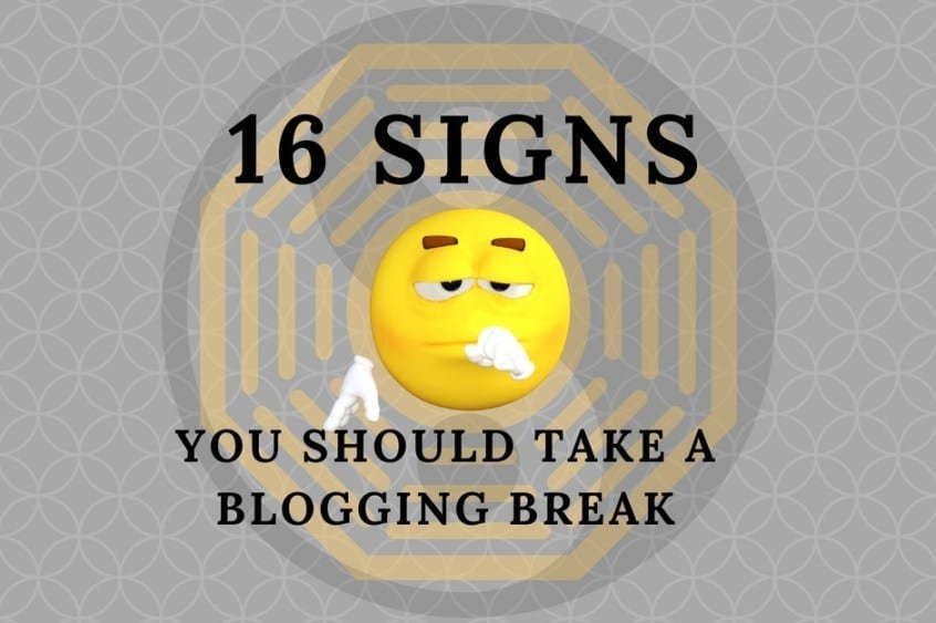 16 Signs You Should Take A Blogging Break