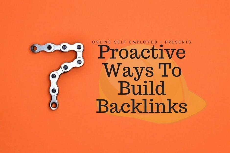 7 Proactive Ways To Build Backlinks