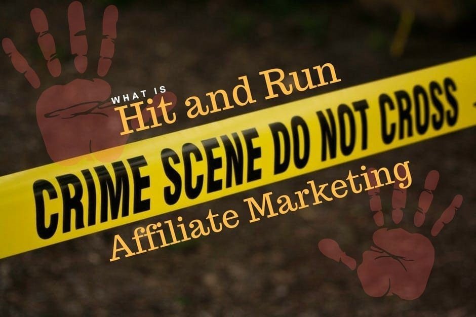 hit and run affiliate marketing