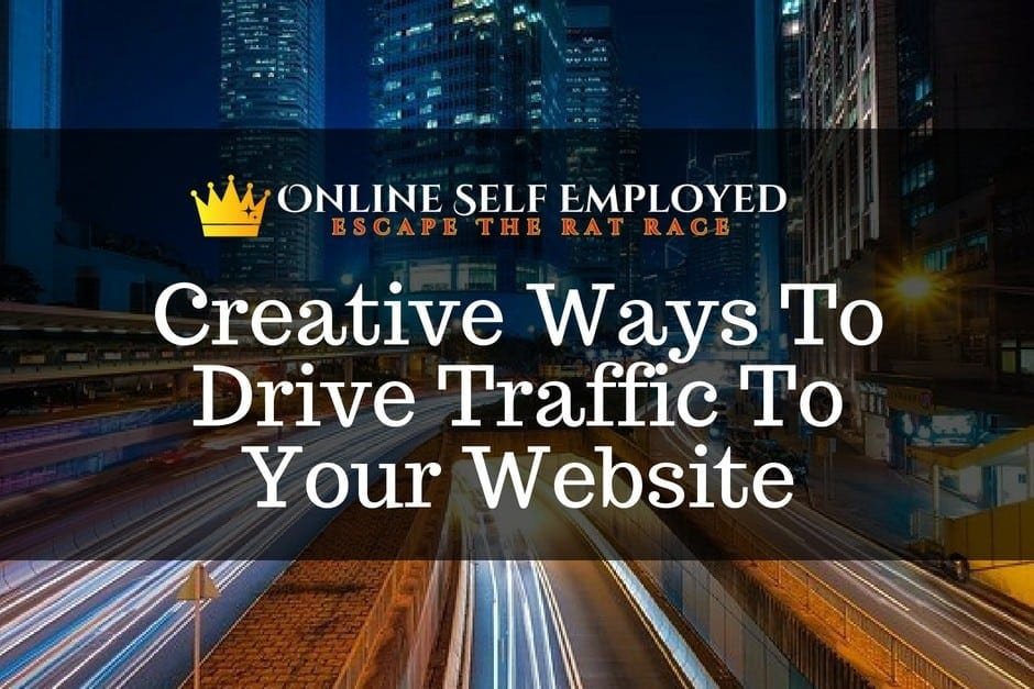 Creative Ways To Drive Traffic To Your Website