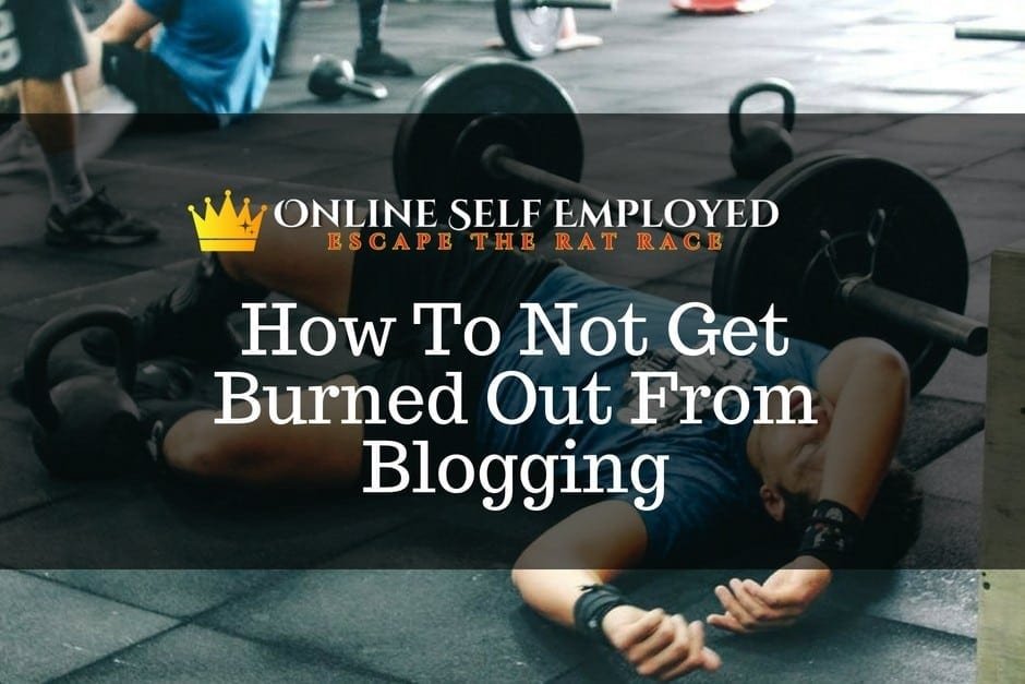 How To Not Get Burned Out From Blogging