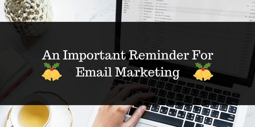 An Important Reminder For Email Marketing