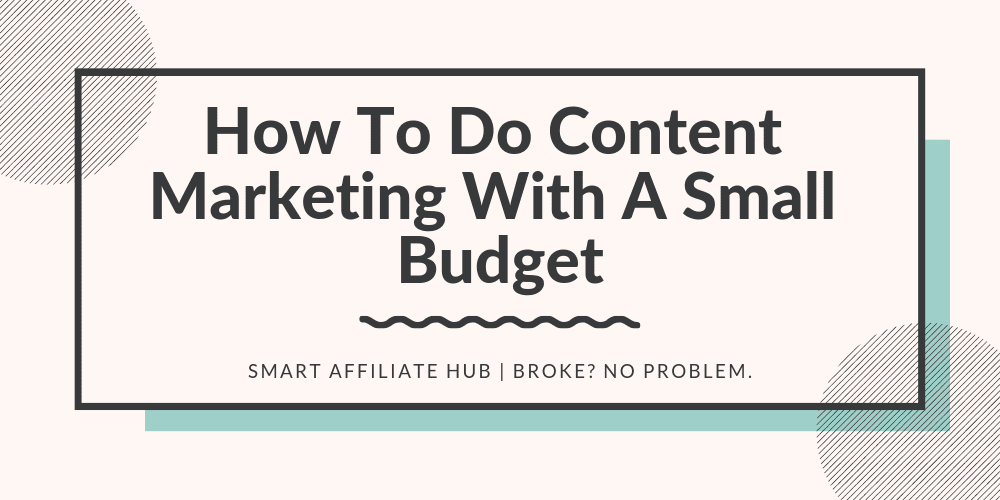 How To Do Content Marketing With A Small Budget