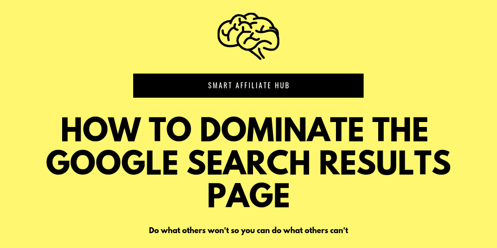 How To Dominate The Google Search Results Page