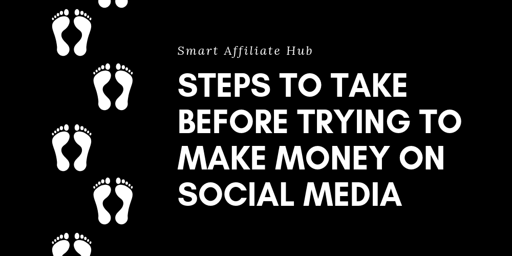 Steps To Take Before Trying To Make Money On Social Media