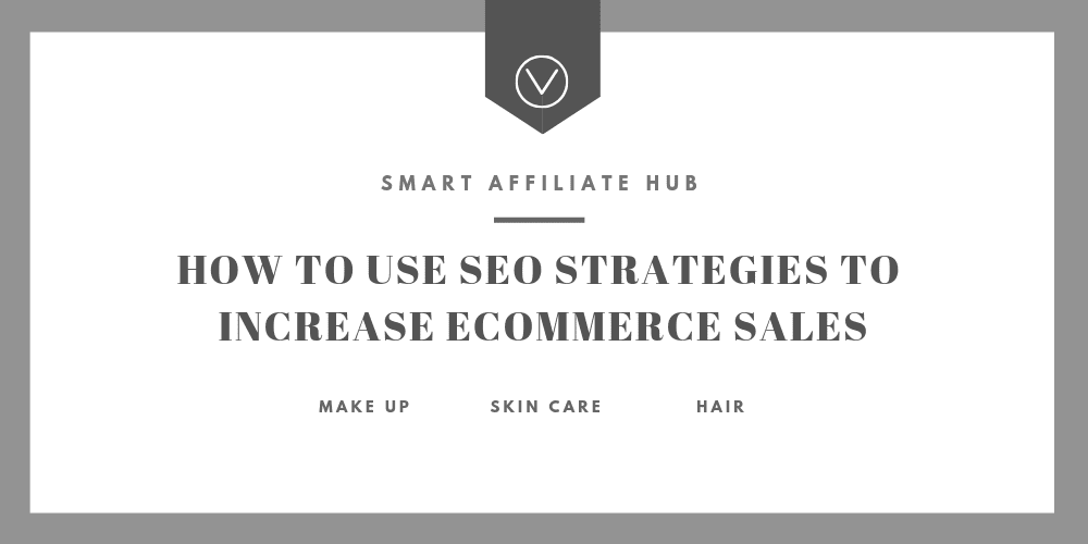 How To Use SEO Strategies To Increase Ecommerce Sales