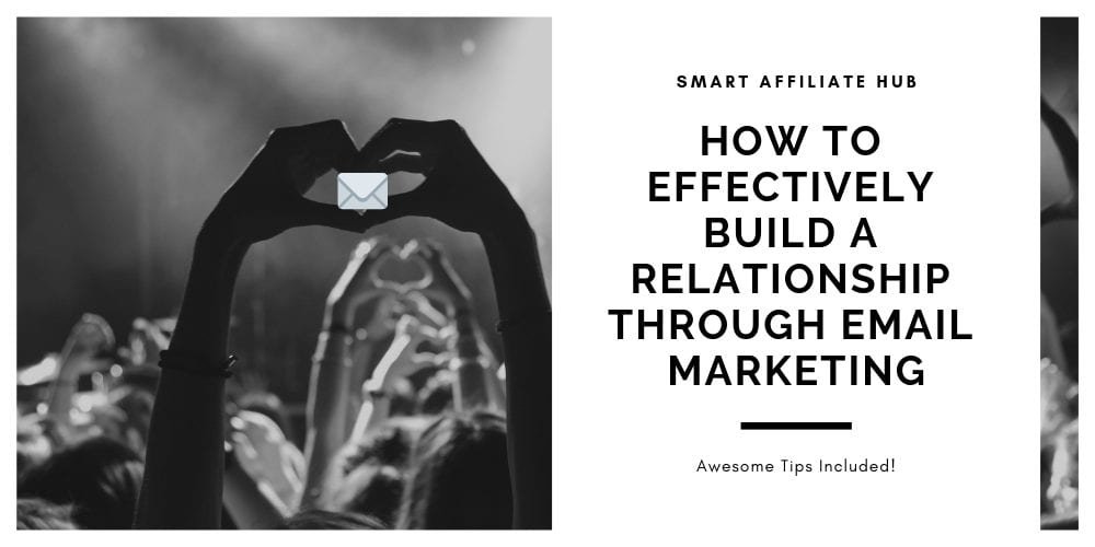 How To Effectively Build A Relationship Through Email Marketing