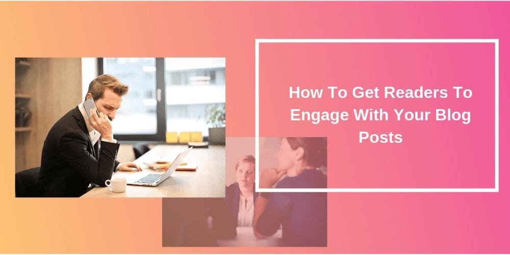 how-to-get-readers-to-engage-with-your-blog-posts-smart-affiliate-hub