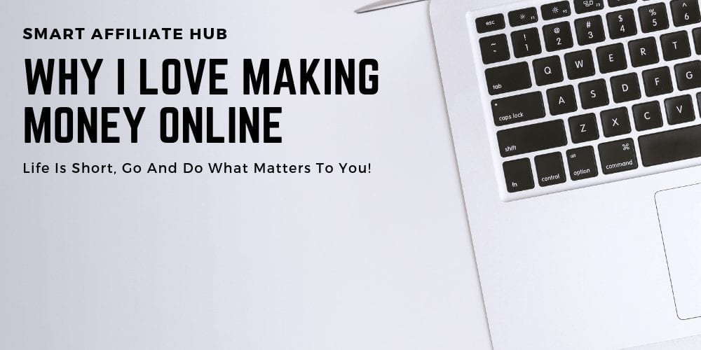 Why I Love Making Money Online