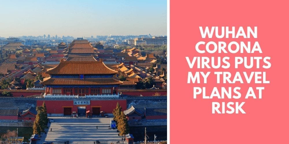 Wuhan coronavirus puts my travel plans at risk
