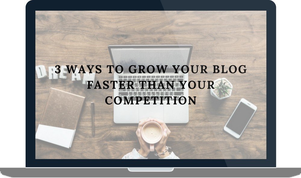 3 Ways to Grow Your Blog Faster Than Your Competition