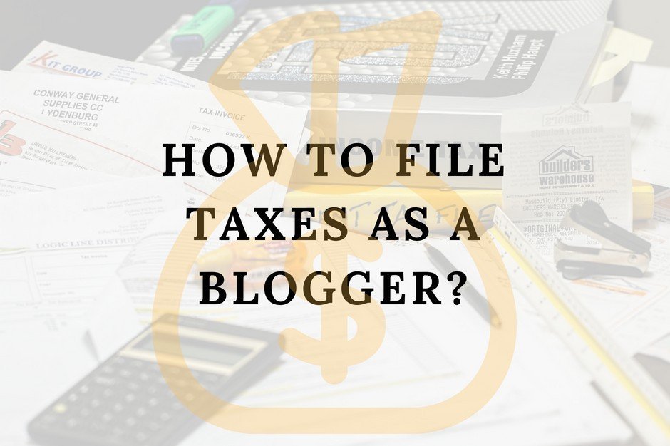 How To File Taxes As A Blogger
