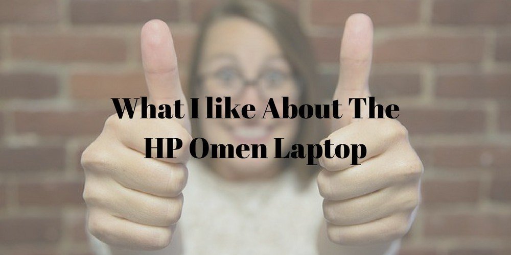 What I like about the HP OMEN laptop