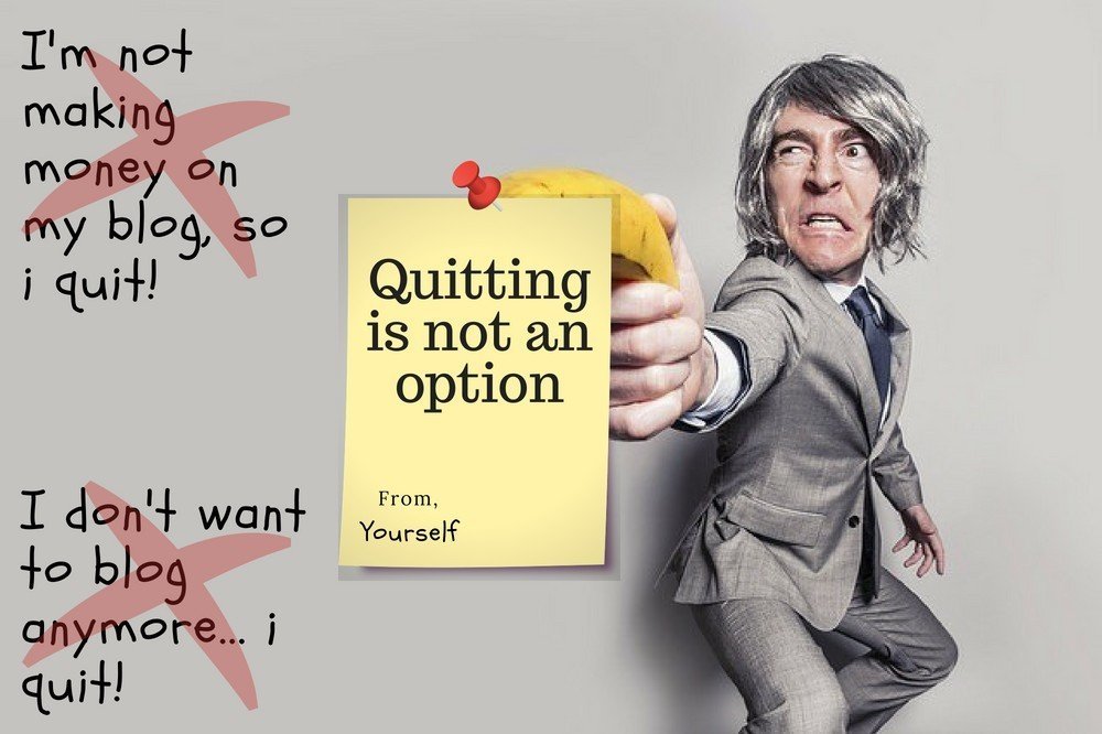 Quitting Is Not An Option For You